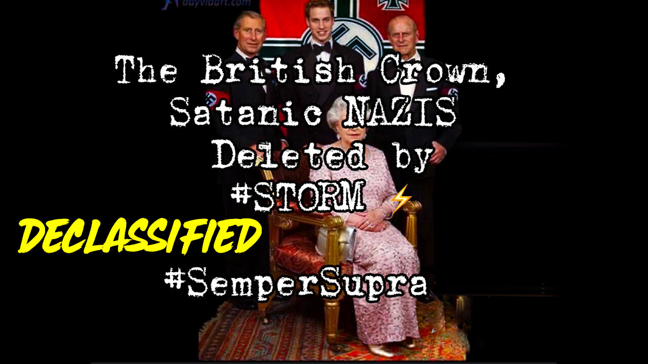 DECLASSIFIED: U.S. 🇺🇸 Mil. Op. #STORM Deleted the Satanic British 🇬🇧NAZI Crown