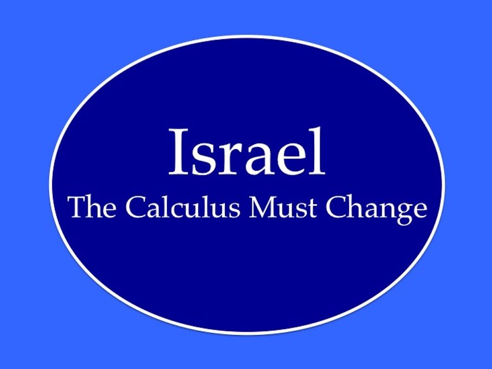 Israel: The Calculus Must Change