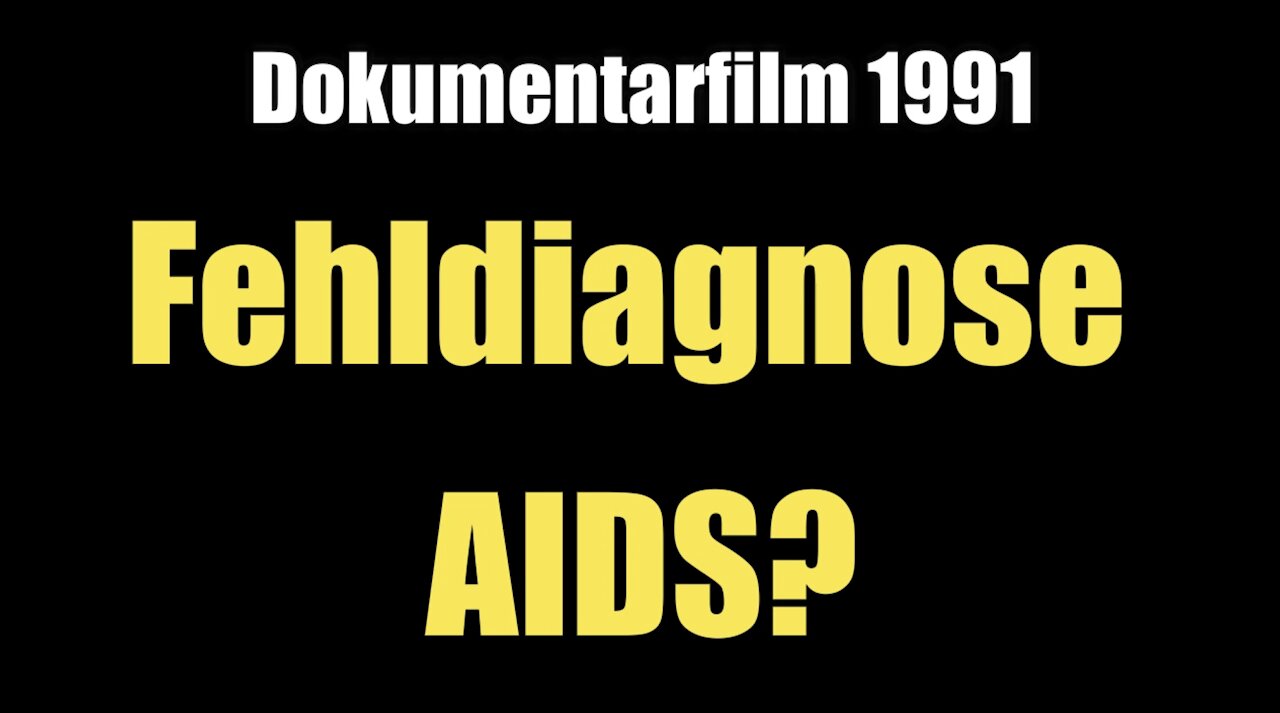 Fehldiagnose AIDS? (Dokumentarfilm I 1991)