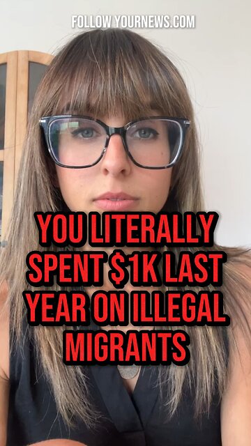 Report: YOU PERSONALLY SPENT $1k on migrants last year.
