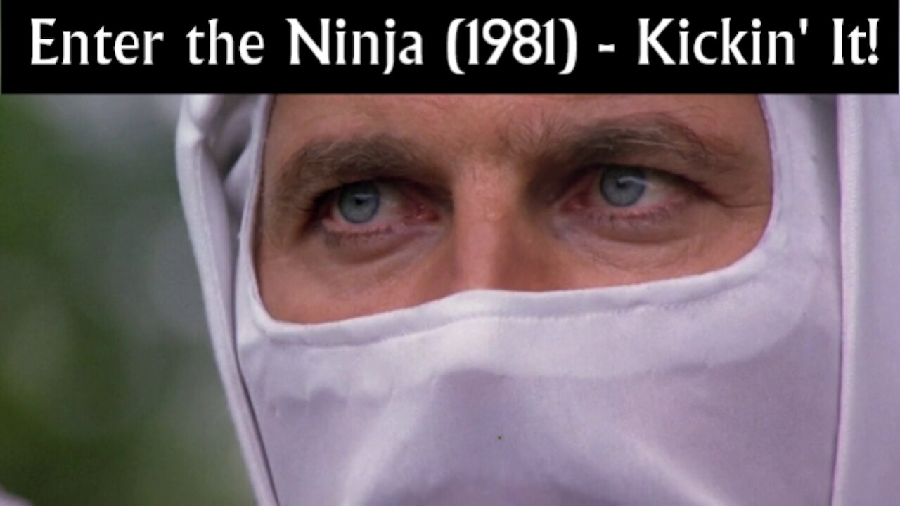 Enter the Ninja (1981) - Kickin' It!