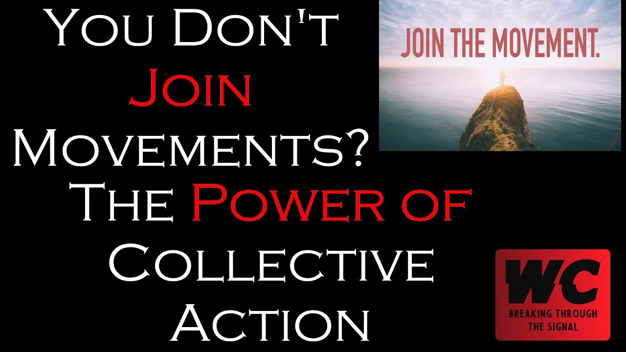 You Don't Join Movements? The Power of Collective Action