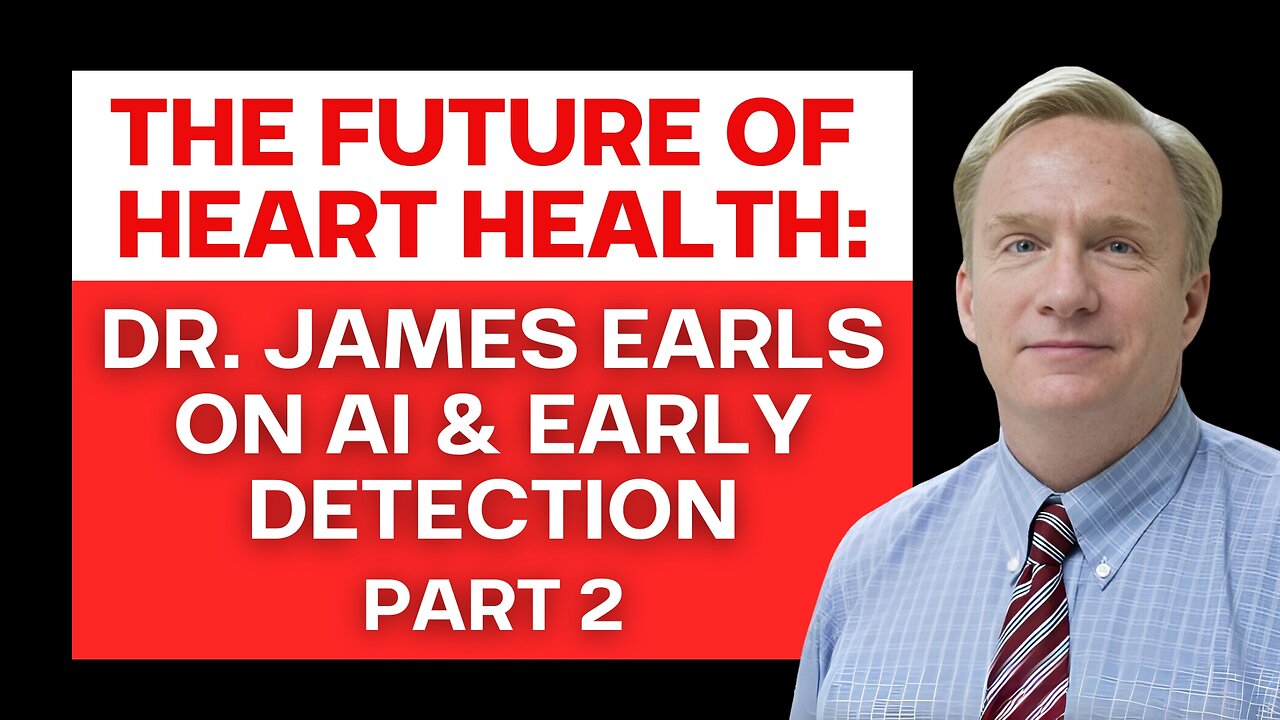 The Future of Heart Health: Dr James Earls on Early Detection Part 2
