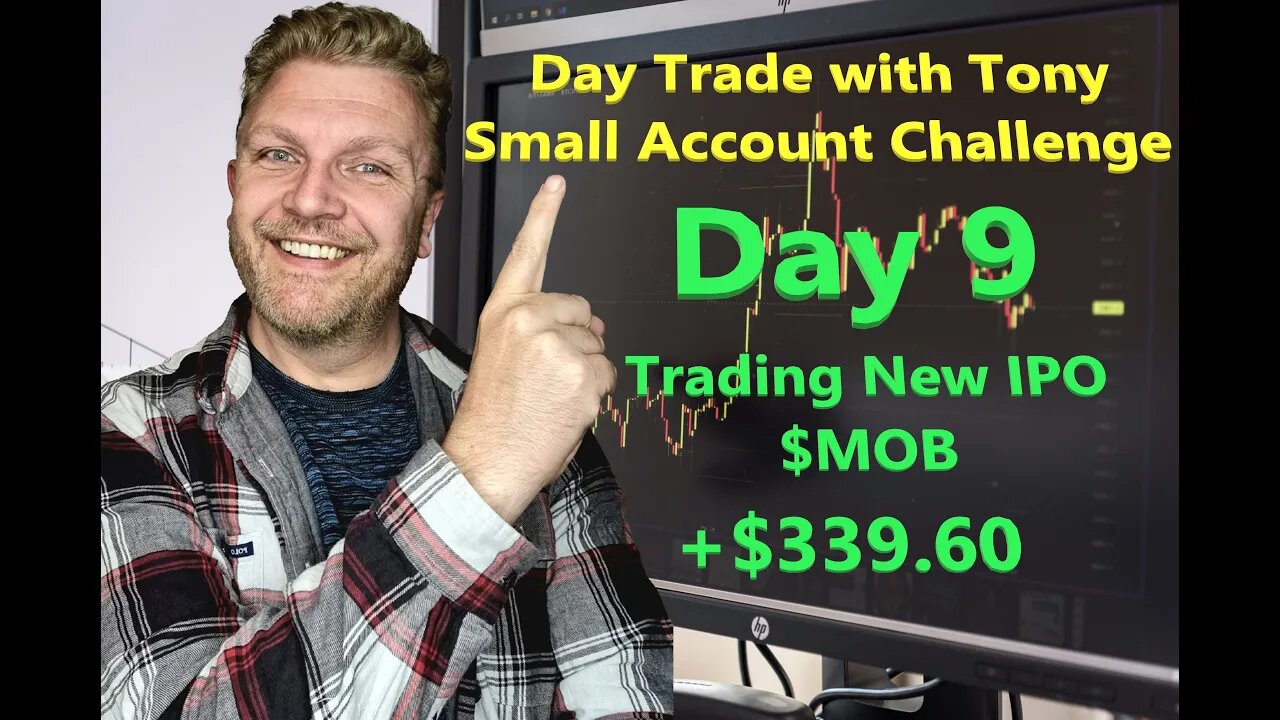 Day Trade With Tony - Small Account Challenge - Day 9 +$339.60 Trading New IPO $MOB (Mobilicom)