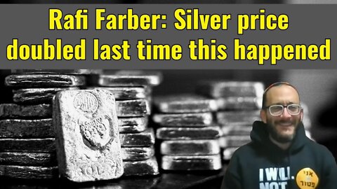 Rafi Farber: Silver price doubled last time this happened