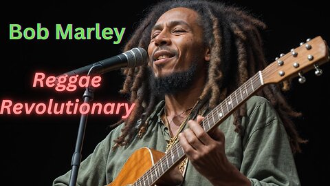Bob Marley: The Reggae Revolution