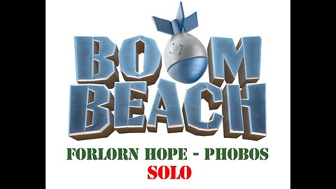 Boom Beach - Operation Forlorn Hope - Phobos - Solo Shields Finish Open