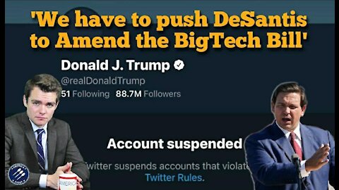 Nick Fuentes || 'We need to push DeSantis to amend the BigTech Censorship-Bill'