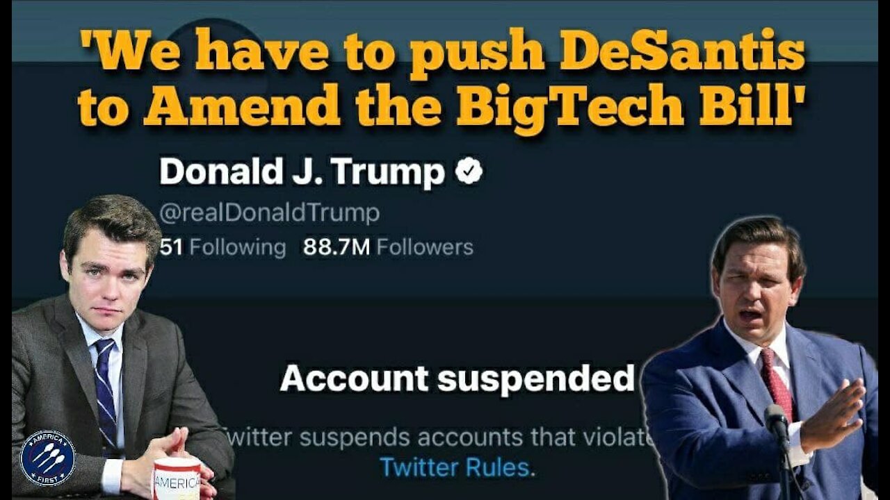 Nick Fuentes || 'We need to push DeSantis to amend the BigTech Censorship-Bill'