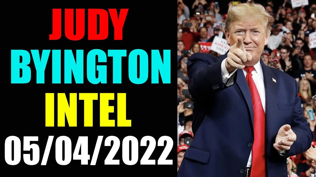 JUDY BYINGTON INTEL: RESTORED REPUBLIC VIA A GCR UPDATE AS OF MAY 04, 2022 - TRUMP NEWS