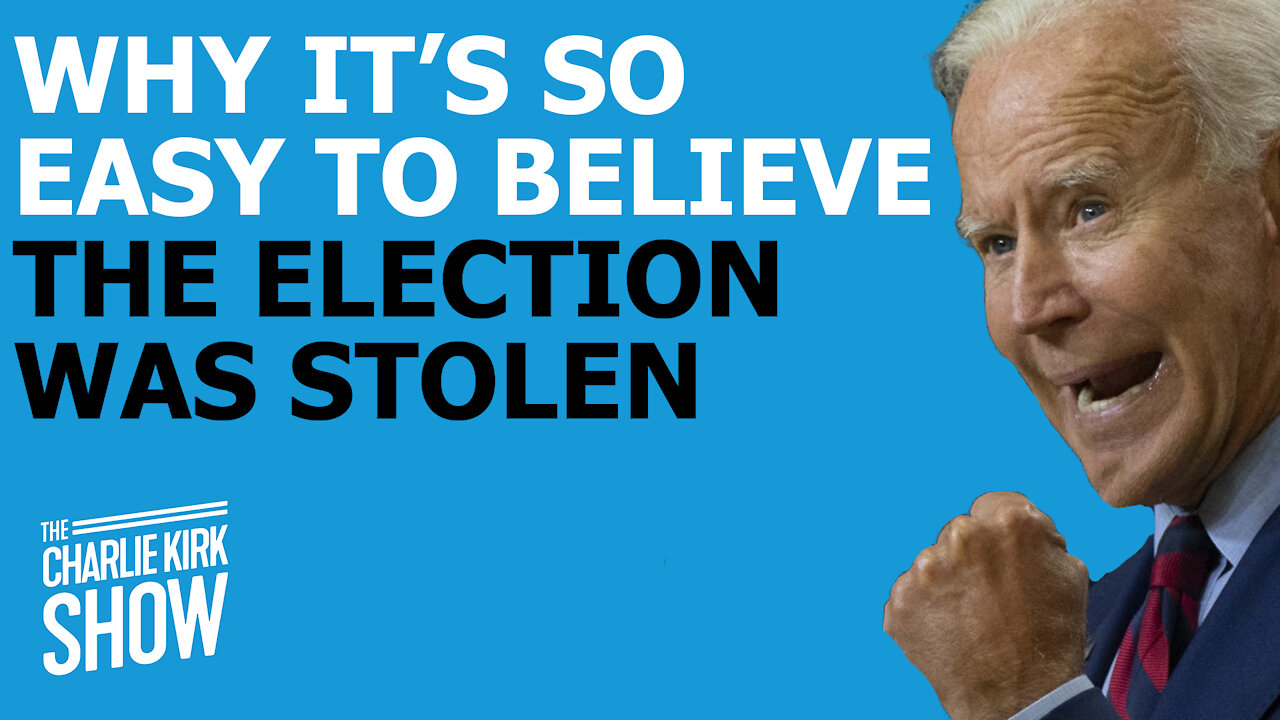 WHY IT’S SO EASY TO BELIEVE THE ELECTION WAS STOLEN