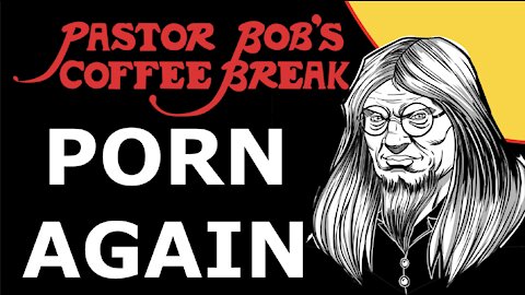 PORN AGAIN! - PB's Coffee Break