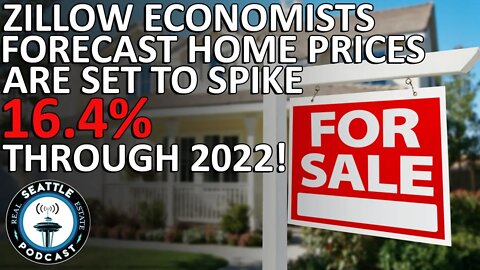 Zillow Economists Forecast Home Prices Are Set To Spike 16.4% is Through 2022!