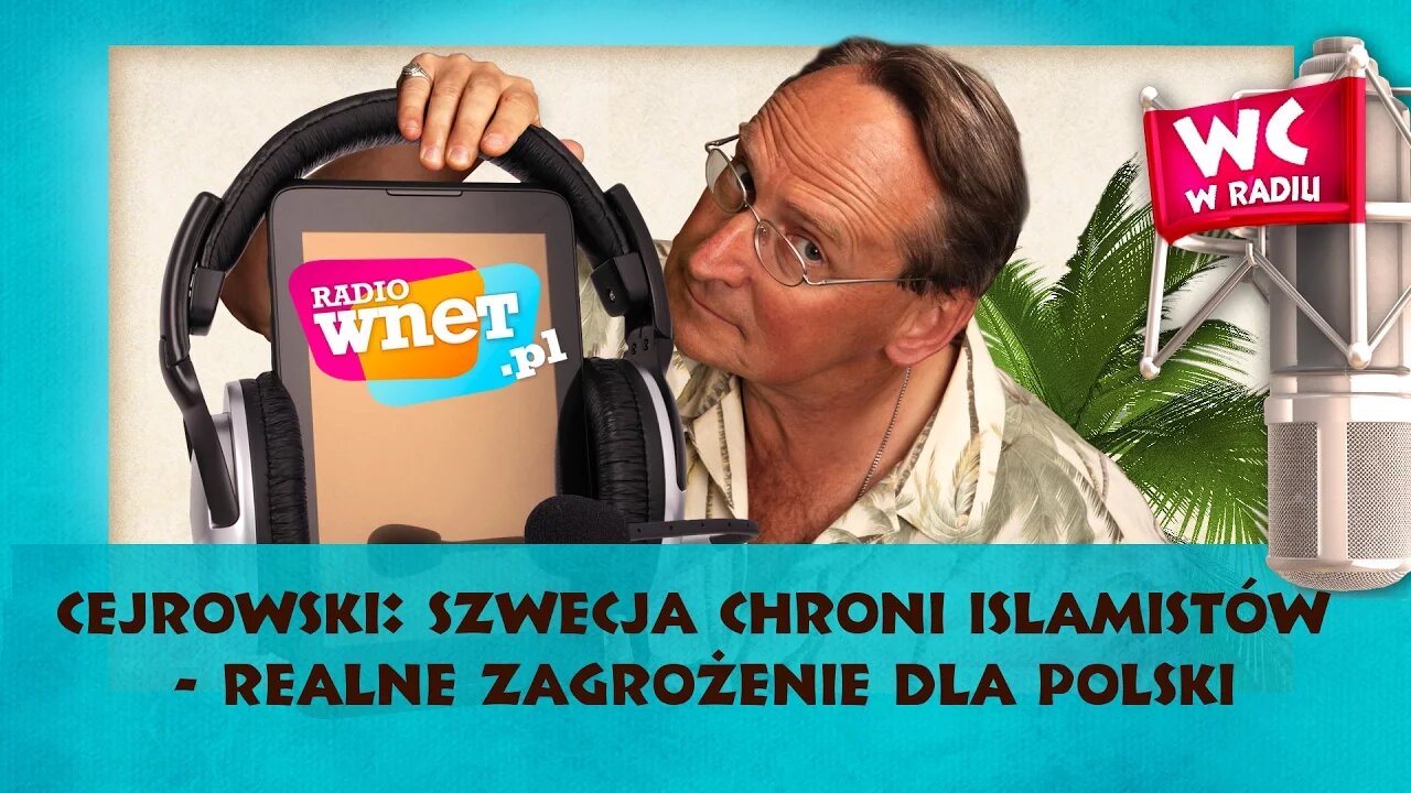 Cejrowski: Szwecja chroni Islamistów - realne zagrożenie dla Polski 2017/03/03