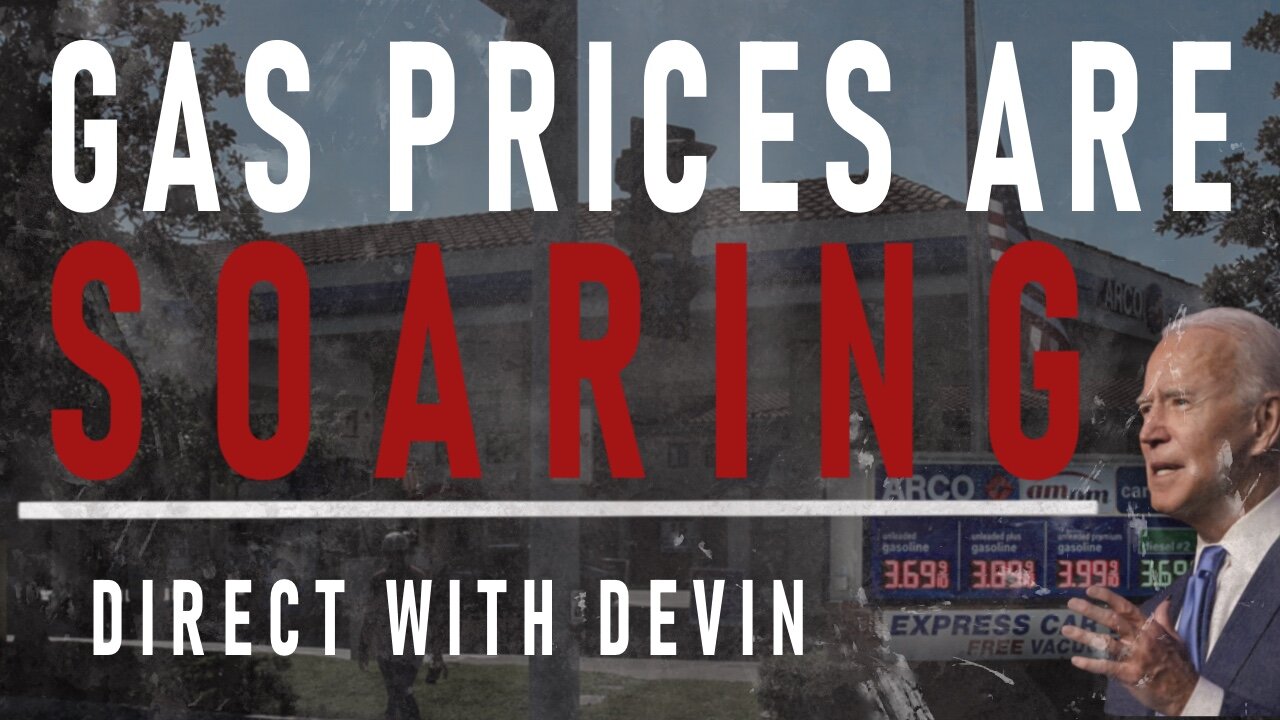 Direct with Devin: Gas Prices are Soaring