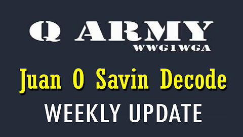 Juan O Savin WEEKLY UPDATE