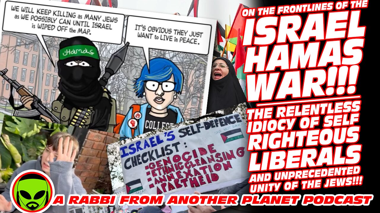 On the Frontlines of the IsraelHamas War: The Relentless Idiocy of Self Righteous Liberals!