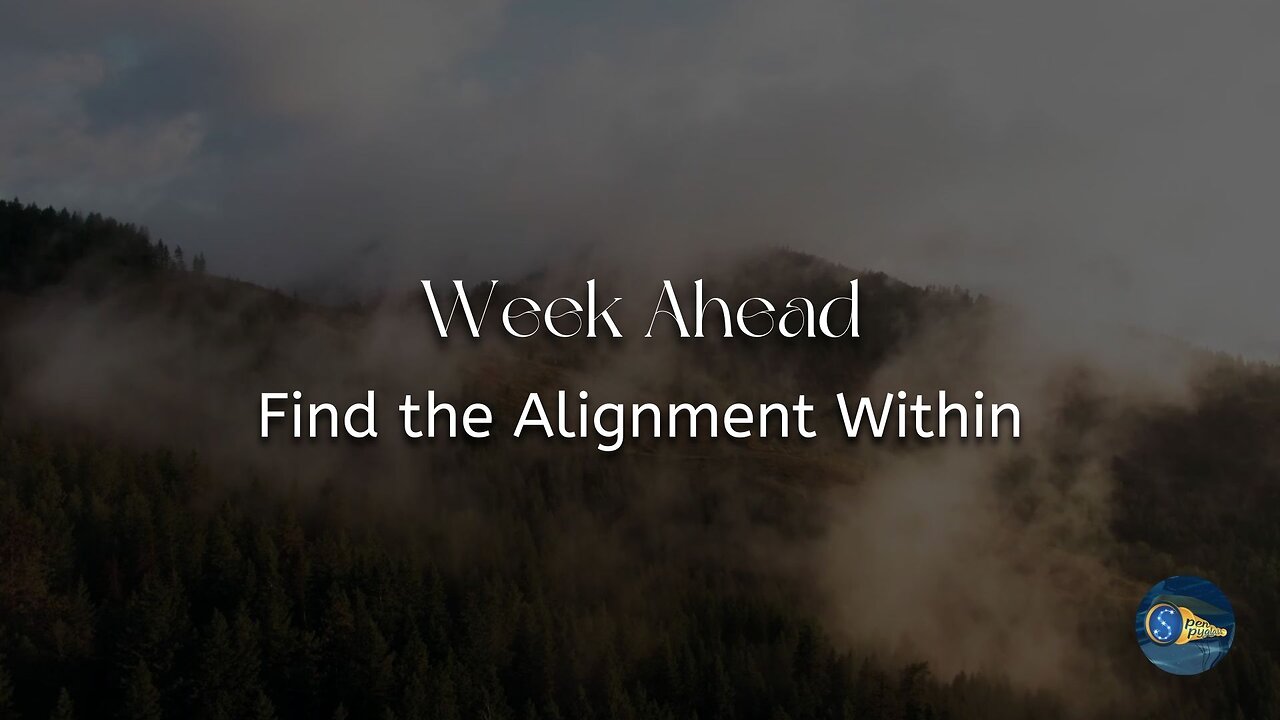 Week Ahead: "Find the Alignment Within"