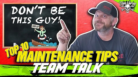 TEAM TALK: TOP 10 MAINTENANCE TIPS (BOATING)