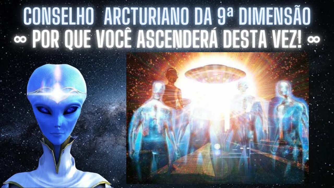 Por que você ascenderá desta vez ∞ Conselho Arcturianos da 9 Dimensão