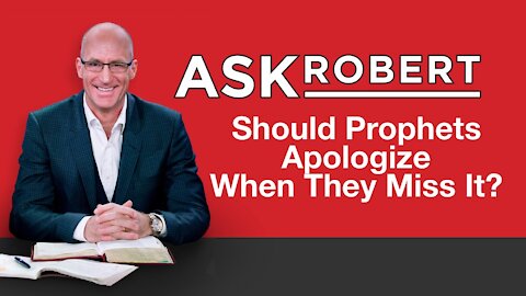 Should Prophets Apologize When They Miss It? // Ask Robert