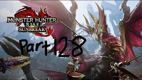 monster hunter rise sunbreak part 128