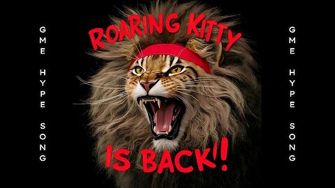 Roaring Kitty is Back! (GME Hype Song 2024)