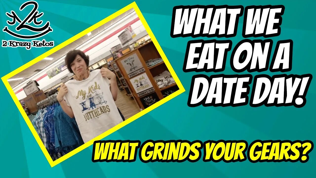 Full day of eating Date day | What grinds your gears?