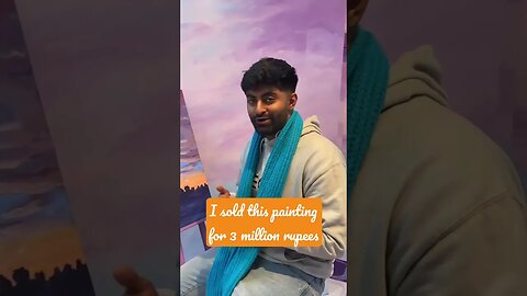 I sold this painting for 3 million! (Rupees)