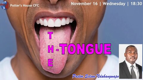 WEDNESDAY EVE SERVICE | Pst Setson Ndahangwapo | THE TONGUE | 18:30 | 16 Nov 2022