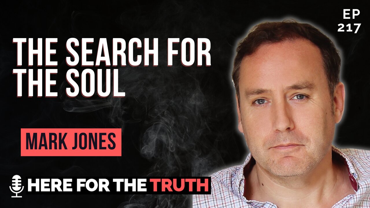 Episode 217 - Mark Jones | The Search for the Soul