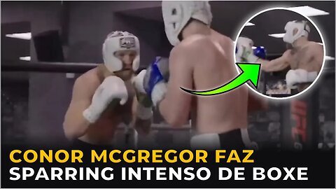 CONOR MCGREGOR FAZ SPARRING INTENSO DE BOXE!