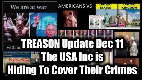 TREASON Update Dec 11 - The USA Inc is Hiding To Cover Their Crimes