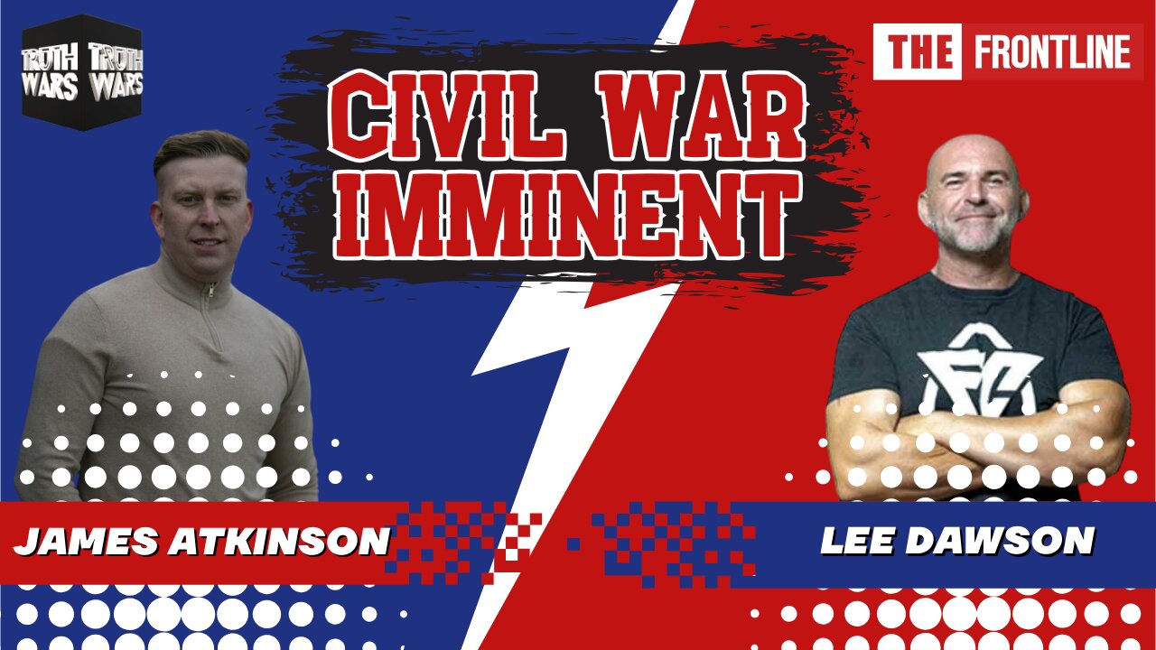 CIVIL WAR INCOMING & WHITE HAT DELUSIONS | WITH LEE DAWSON & JAMES ATKINSON