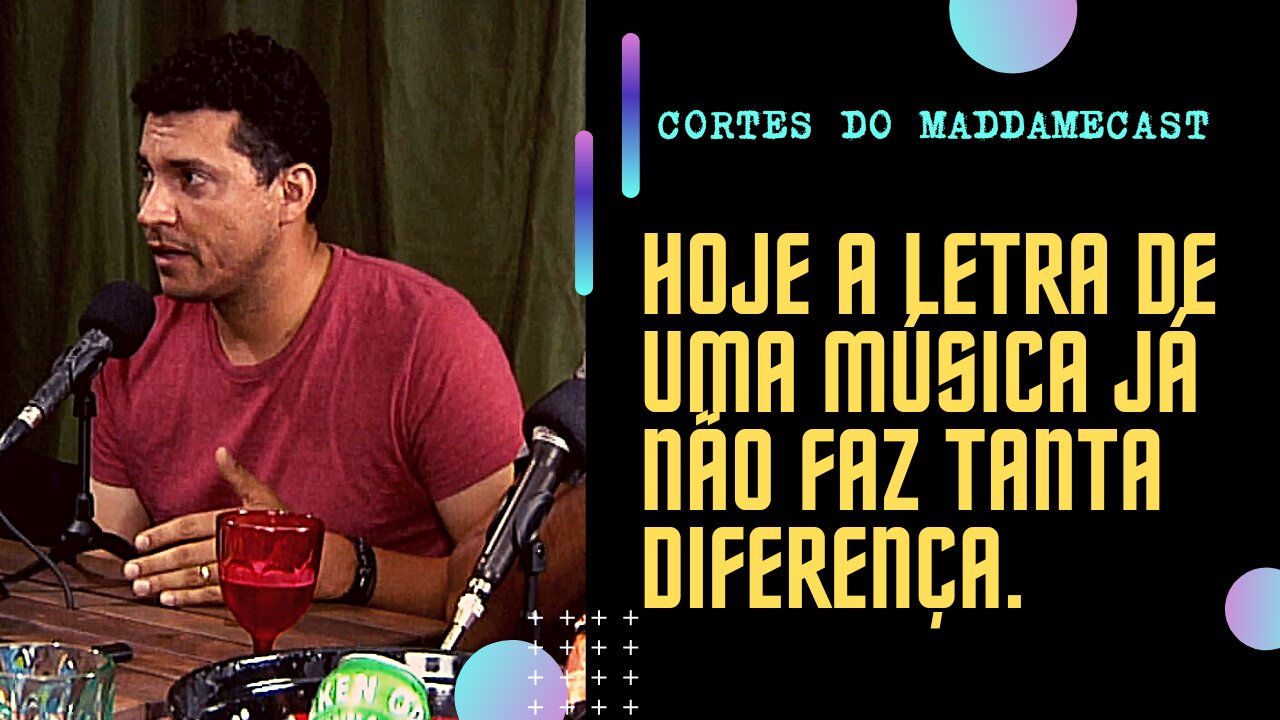 Cortes do MaddameCast - Hoje a Letra de Uma Música Já Não Faz Tanta Diferença