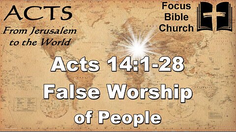 Acts 14:1-28 False Worship of People