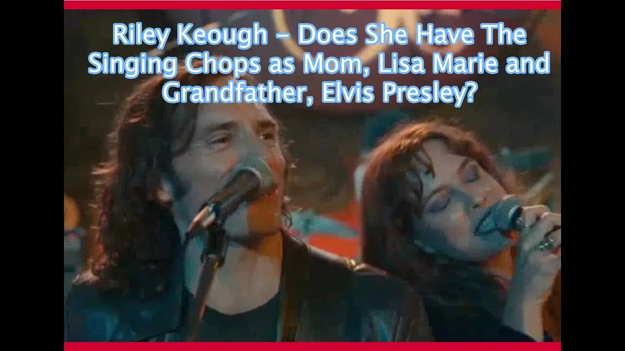 Riley Keough - Is She as Good as Mom, Lisa Marie and Grandpa, Elvis Presley?