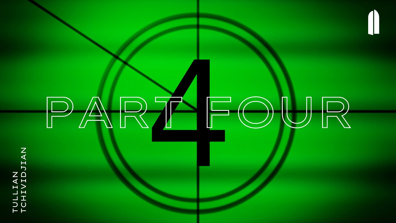 "FOUR" Part 4 | Tullian Tchividjian