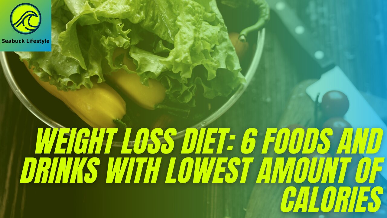 Weight loss diet: 6 foods and drinks with the lowest amount of calories that you can enjoy