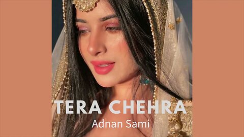 Tera chehra - Adnan Sami (slowed + reverbed)