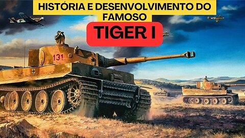 História e desenvolvimento do famoso Tiger I (VK3001-VK3601)