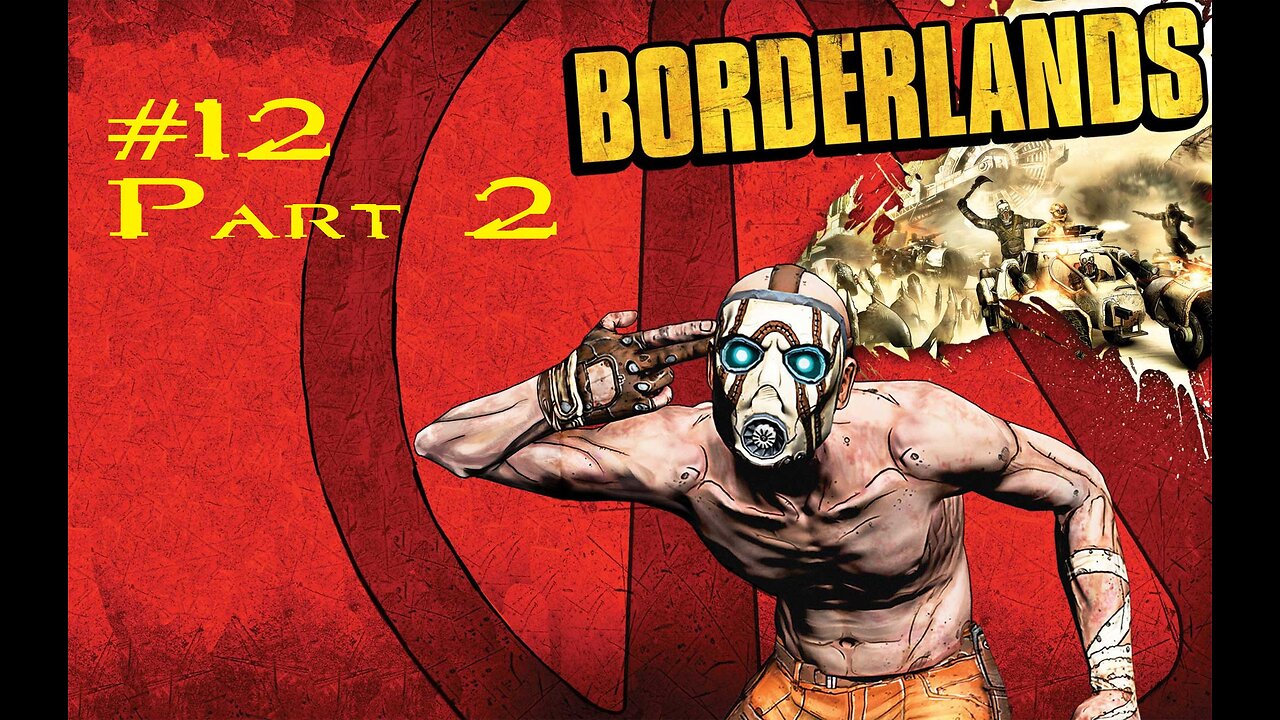 Borderlands: Stream 12: Part 2