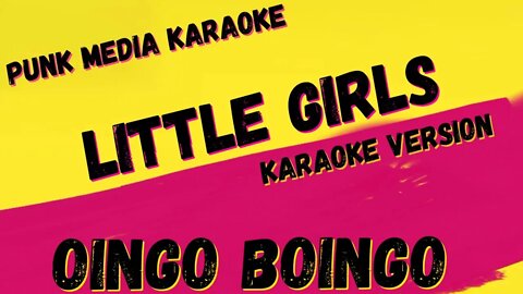OINGO BOINGO ✴ LITTLE GIRLS ✴ KARAOKE INSTRUMENTAL ✴ PMK