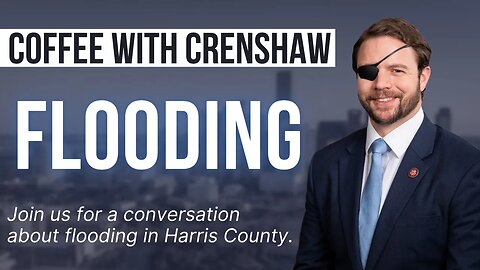 Coffee Break with Dan Crenshaw - Flooding