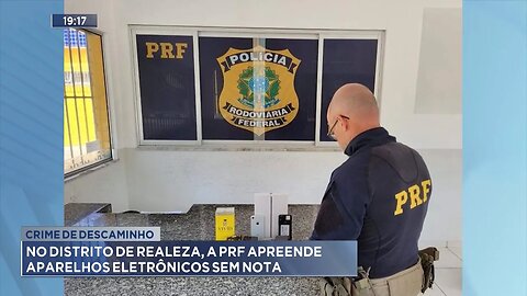 Crime de Descaminho: No Distrito de Realeza, a PRF Apreende Aparelhos Eletrônicos sem Nota.