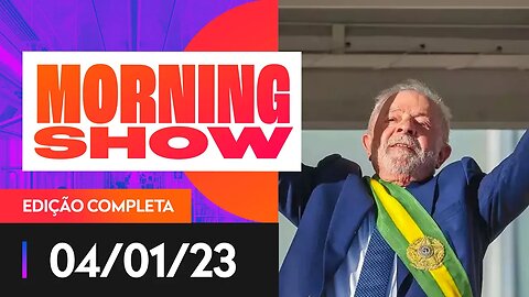 POLÊMICAS DO GOVERNO LULA - MORNING SHOW - 04/01/23