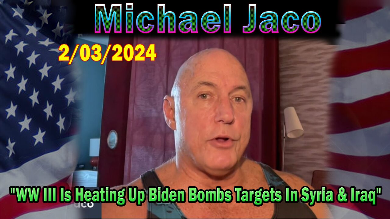 Michael Jaco Update Today: WW III Is Heating Up Biden Bombs Targets In Syria & Iraq With B 1 Bombers