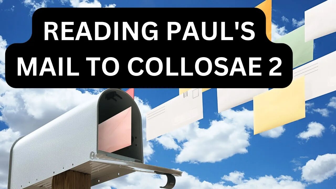 Reading Paul's Mail - Colossians Unpacked - Episode 2: Christ In You The Hope of Glory