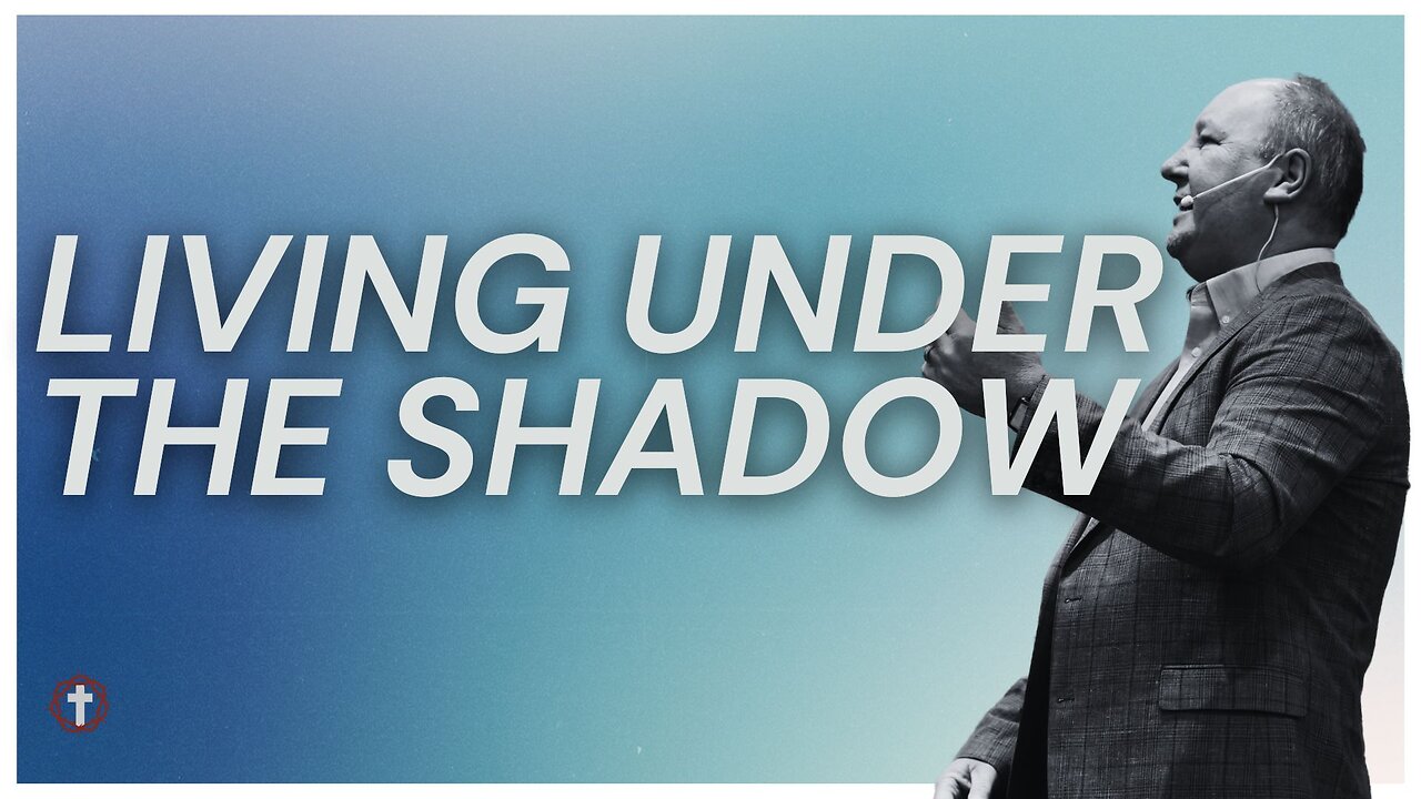 "Living Under the Shadow" | Pastor Ron Russell