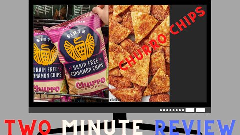 Two minute review: Siete Churro Chips